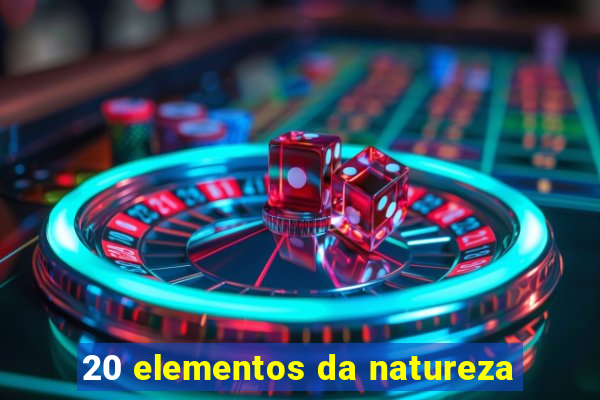 20 elementos da natureza